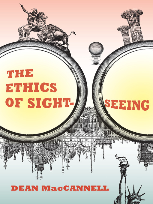 Title details for The Ethics of Sightseeing by Dean MacCannell - Available